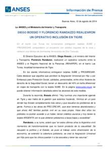 Buenos Aires, 12 de agosto de 2014 La ANSES y el Ministerio del Interior y Transporte DIEGO BOSSIO Y FLORENCIO RANDAZZO REALIZARON  UN OPERATIVO INCLUSIÓN EN TIGRE