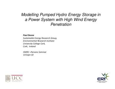 Modelling Pumped Hydro Energy Storage in a Power System with High Wind Energy Penetration Paul Deane Sustainable Energy Research Group, Environmental Research Institute