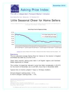 DecemberAsking Price Index The UK’s Independent Forward Market Indicator Home Asking Price Index. Release date: 13th December 2010