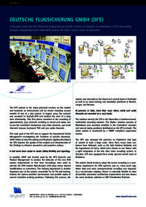 SKYREC | CASE STUDY  DEUTSCHE FLUGSICHERUNG GMBH (DFS) In January 2008, the DFS (Deutsche Flugsicherung GmbH) started an initiative to implement a COTS Recording Solution independent from their ATM system, for their cont