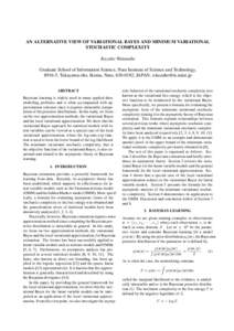 AN ALTERNATIVE VIEW OF VARIATIONAL BAYES AND MINIMUM VARIATIONAL STOCHASTIC COMPLEXITY Kazuho Watanabe Graduate School of Information Science, Nara Institute of Science and Technology, 8916-5, Takayama-cho, Ikoma, Nara, 