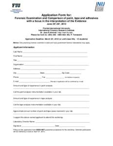 Application Form for: Forensic Examination and Comparison of paint, tape and adhesives with a focus in the interpretation of the Evidence June 25th-29th, 2012 Florida International University International Forensic Resea