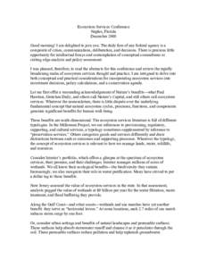 Ecosystem Services Conference Naples, Florida December 2008 Good morning! I am delighted to join you. The daily fare of any federal agency is a composite of crises, communications, deliberation, and decisions. There is p