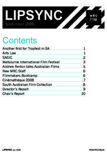 Tropfest / Adelaide Film Festival / Short film / Australian Centre for the Moving Image / Melbourne International Film Festival / Film festival / Anthony Maras / South Australian Film Corporation / Alex Frayne / Cinema of Australia / States and territories of Australia / Film