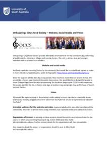 Onkaparinga City Choral Society – Website, Social Media and Video  Onkaparinga City Choral Society provide affordable entertainment for the community by performing at public events, retirement villages and nursing home