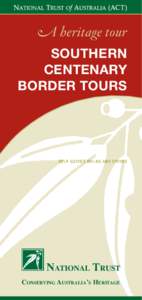 A heritage tour SOUTHERN Centenary Border TOURS  SEL F - G U I D E D WA L K S A N D D R I V E S