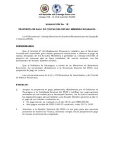 45 Reunión del Consejo Directivo Santiago, Chile – 11-14 de noviembre de 2014 RESOLUCIÓN No. 15 PROPUESTA DE PAGO DE CUOTAS DEL ESTADO MIEMBRO NICARAGUA La 45 Reunión del Consejo Directivo del Instituto Panamericano