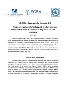 HT. 3754 – Review of the Consortia BER The Liner Shipping Industry Supports the Commission’s Proposed Extension of Commission Regulation (EC) No[removed]March 2014 The World Shipping Council (WSC), the European Comm