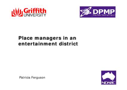 Place managers in an entertainment district Patricia Ferguson  Research site