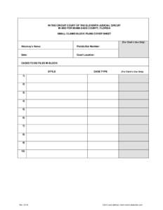 IN THE CIRCUIT COURT OF THE ELEVENTH JUDICIAL CIRCUIT IN AND FOR MIAMI-DADE COUNTY, FLORIDA SMALL CLAIMS BLOCK FILING COVER SHEET (For Clerk’s Use Only)