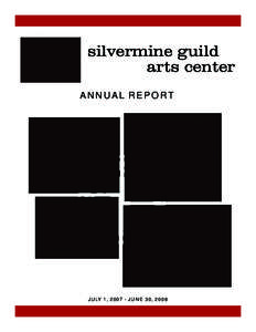 silvermine guild arts center ANNUAL REPORT JULY 1, [removed]JUNE 30, 2008