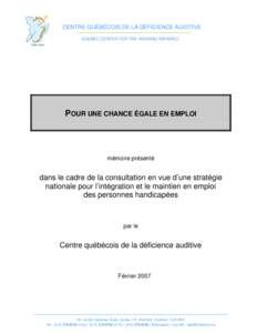 CENTRE QUÉBÉCOIS DE LA DÉFICIENCE AUDITIVE QUEBEC CENTER FOR THE HEARING IMPAIRED POUR UNE CHANCE ÉGALE EN EMPLOI  mémoire présenté