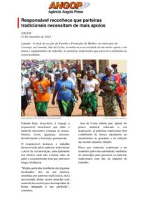 Responsável reconhece que parteiras tradicionais necessitam de mais apoios ANGOP 23 De Setembro de 2014 Luanda - A chefe da secção da Família e Promoção da Mulher, no município do Cazenga, em Luanda, Ana da Costa,