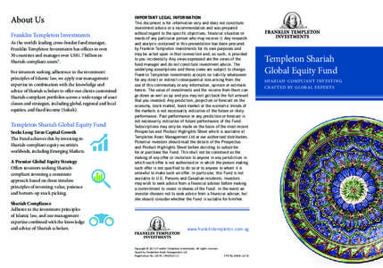 About Us Franklin Templeton Investments As the world’s leading cross-border fund manager, Franklin Templeton Investments has offices in over 30 countries and manages over US$1.7 billion in Shariah-compliant assets¹.