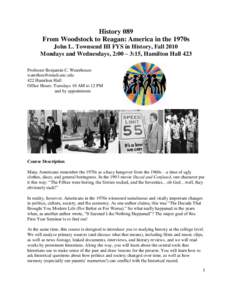 History 089 From Woodstock to Reagan: America in the 1970s John L. Townsend III FYS in History, Fall 2010 Mondays and Wednesdays, 2:00 – 3:15, Hamilton Hall 423 Professor Benjamin C. Waterhouse 