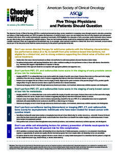 American Society of Clinical Oncology  Five Things Physicians and Patients Should Question The American Society of Clinical Oncology (ASCO) is a medical professional oncology society committed to conquering cancer throug