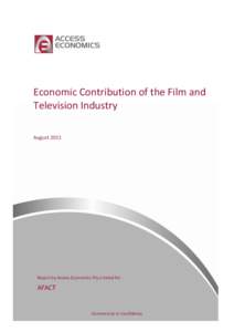 Economic Contribution of the Film and Television Industry August 2011 Report by Access Economics Pty Limited for