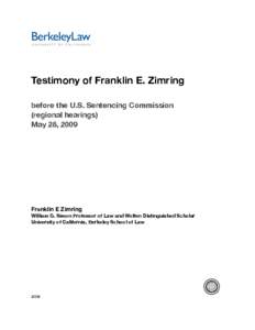 Testimony of Franklin E. Zimring before the U.S. Sentencing Commission (regional hearings) May 28, 2009  Franklin E Zimring