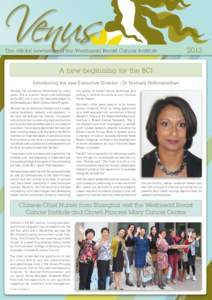 The official newsletter of the Westmead Breast Cancer Institute[removed]A new beginning for the BCI Introducing the new Executive Director - Dr Nirmala Pathmanathan