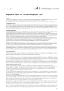 u d e united design ensemble Allgemeine Liefer- und Geschäftsbdingungen (AGB) 1. Geltung Unsere Lieferungen und Leistungen erfolgen ausschließlich auf der Grundlage der nachfolgenden Allgemeinen Geschäftsbedingungen. 