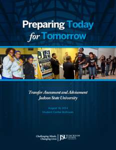 Preparing Today for Tomorrow Transfer Assessment and Advisement Jackson State University August 18, 2014