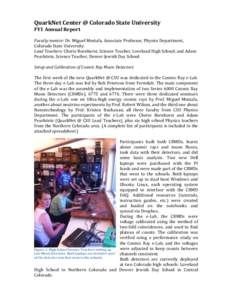 QuarkNet	
  Center	
  @	
  Colorado	
  State	
  University	
   FY1	
  Annual	
  Report	
   	
   Faculty	
  mentor:	
  Dr.	
  Miguel	
  Mostafa,	
  Associate	
  Professor,	
  Physics	
  Department,	
   