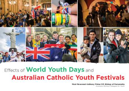 Effects of World  Youth Days and Australian Catholic Youth Festivals Most Reverend Anthony Fisher OP, Bishop of Parramatta Australian Bishops’ Delegate for Youth