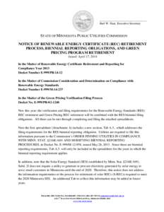 ________________________________ Burl W. Haar, Executive Secretary STATE OF MINNESOTA PUBLIC UTILITIES COMMISSION NOTICE OF RENEWABLE ENERGY CERTIFICATE (REC) RETIREMENT PROCESS, BIENNIAL REPORTING OBLIGATIONS, AND GREEN