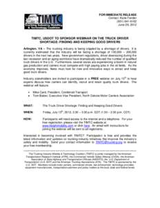 FOR IMMEDIATE RELEASE Contact: Katie Fender[removed]June 29, 2012  TIMTC, USDOT TO SPONSOR WEBINAR ON THE TRUCK DRIVER