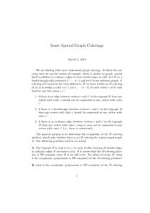 Some Special Graph Colorings  March 5, 2015 We are dealing with more customized graph coloring. To show the coloring rules we use the notion of trigraph, which is similar to graph, except that in addition to ordinary edg