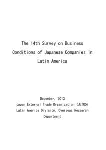 The 14th Survey on Business Conditions of Japanese Companies in Latin America December, 2013 Japan External Trade Organization (JETRO)