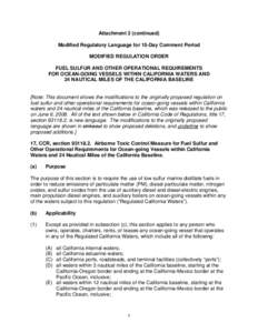 Attachment 2 (continued) Modified Regulatory Language for 15-Day Comment Period MODIFIED REGULATION ORDER FUEL SULFUR AND OTHER OPERATIONAL REQUIREMENTS FOR OCEAN-GOING VESSELS WITHIN CALIFORNIA WATERS AND 24 NAUTICAL MI