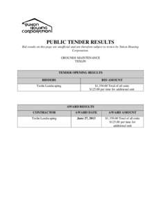 PUBLIC TENDER RESULTS Bid results on this page are unofficial and are therefore subject to review by Yukon Housing Corporation. GROUNDS MAINTENANCE TESLIN