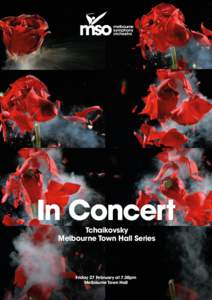 Tchaikovsky Melbourne Town Hall Series Friday 27 February at 7.30pm Melbourne Town Hall TCHAIKOVSKY: MELBOURNE TOWN HALL SERIES