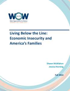 Living Below the Line: Economic Insecurity and America’s Families Shawn McMahon Jessica Horning