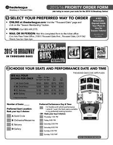 PRIORITY ORDER FORM  Broadway in Thousand Oaks Join today to secure your seats for theBroadway Series!
