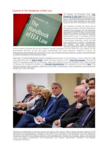 Launch of The Handbook of EEA Law On Tuesday 15 December 2015, The Handbook of EEA Law edited by Prof. Dr. Dr. h.c. Carl Baudenbacher, President of the EFTA Court was launched at an event hosted by the EFTA Secretariat i