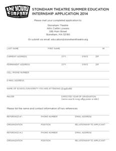 STONEHAM THEATRE SUMMER EDUCATION INTERNSHIP APPLICATION 2014 Please mail your completed application to: