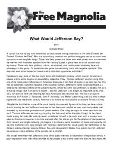 What Would Jefferson Say? part I by Clyde Wilson A cynical but true saying that sometimes passes around among historians is “He Who Controls the Present Controls the Past.” Man is a symbolizing creature and political