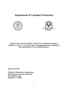 Department of Consumer Protection  Report to the General Assembly’s General Law Committee pursuant to Special Act 13-10, “An Act Concerning a Study Regarding the Availability of Electronic Books to Users of Public Li