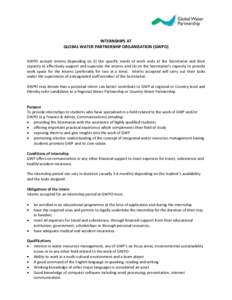INTERNSHIPS AT GLOBAL WATER PARTNERSHIP ORGANISATION (GWPO) GWPO accepts interns depending on (i) the specific needs of work units at the Secretariat and their capacity to effectively support and supervise the interns an
