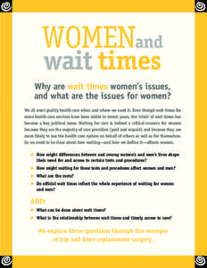 WOMENand wait times Why are wait times women’s issues, and what are the issues for women? We all want quality health care when and where we need it. Even though wait times for