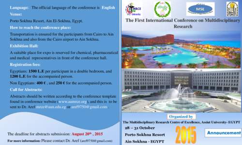 Language: The official language of the conference is English Venue: Porto Sokhna Resort, Ain El-Sokhna, Egypt. How to reach the conference place:  The First International Conference on Multidisciplinary