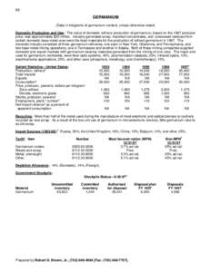 68  GERMANIUM (Data in kilograms of germanium content, unless otherwise noted) Domestic Production and Use: The value of domestic refinery production of germanium, based on the 1997 producer price, was approximately $30 