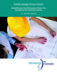 Trottier Energy Futures Project Greenhouse Gas Emissions from the Canadian Oil and Gas Sector R.L. Evans & T. Bryant  Trottier Energy Futures: Greenhouse Gas Emissions from the