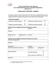 Centre d’information et de référence de la Capitale-Nationale et de la Chaudière-Appalaches (Service 211) FORMULAIRE D’ADHÉSION – MEMBRE Pour devenir membre du Centre d’information et de référence de la Cap