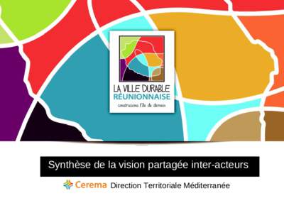 Synthèse de la vision partagée inter-acteurs Direction Territoriale Méditerranée - Un matériau dense - 15 sessions de travail en groupe - plus de 120 participants
