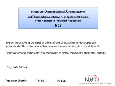 Integrated Biotechnological, Chemocatalytic  andThermochemical Conversion routes of Biomass: From Concept to Industrial Application  BCT