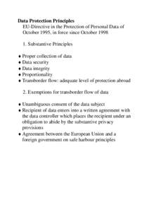 Data Protection Principles EU-Directive in the Protection of Personal Data of October 1995, in force since October[removed]Substantive Principles ♦ Proper collection of data ♦ Data security