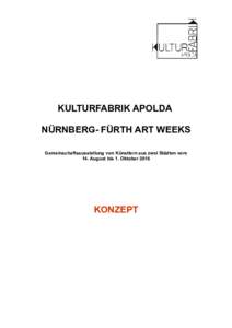 KULTURFABRIK APOLDA NÜRNBERG- FÜRTH ART WEEKS Gemeinschaftsausstellung von Künstlern aus zwei Städten vom 14. August bis 1. OktoberKONZEPT